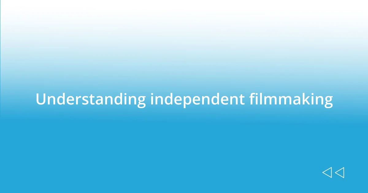 Understanding independent filmmaking