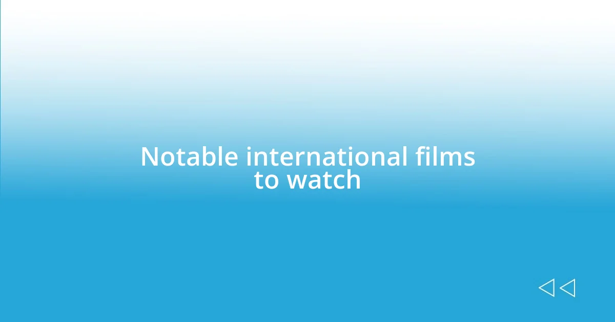 Notable international films to watch