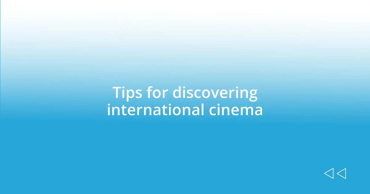 Tips for discovering international cinema