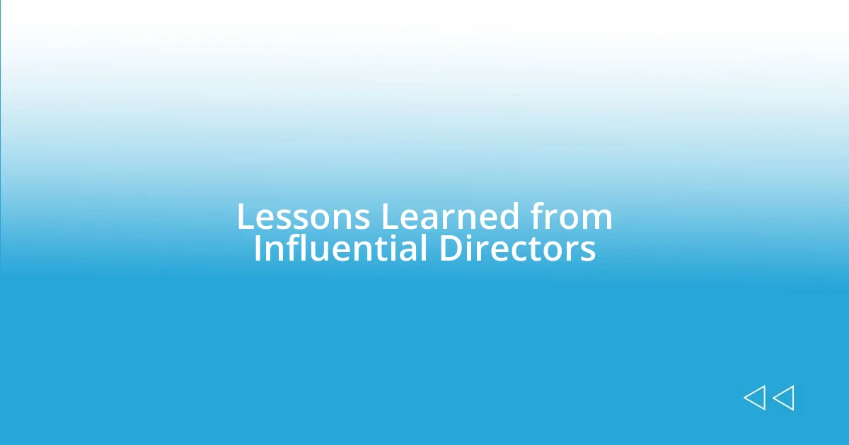 Lessons Learned from Influential Directors