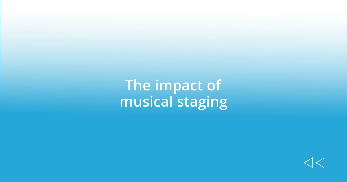 The impact of musical staging