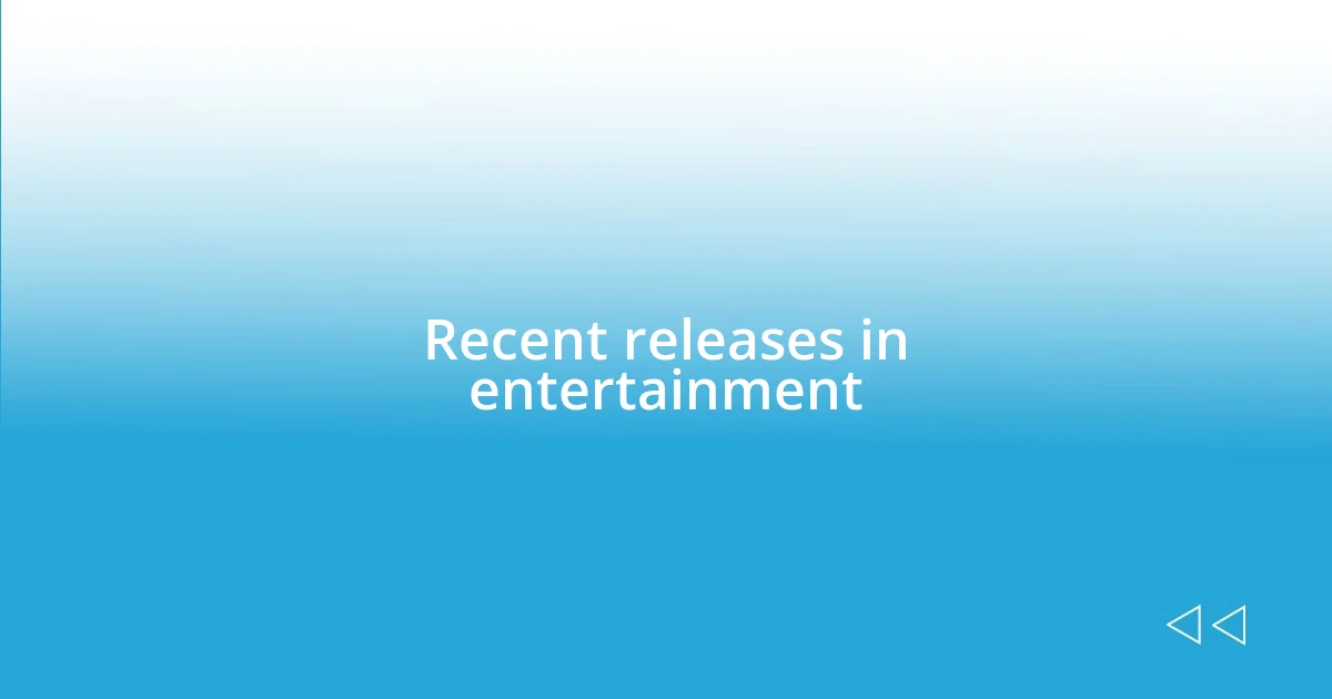 Recent releases in entertainment