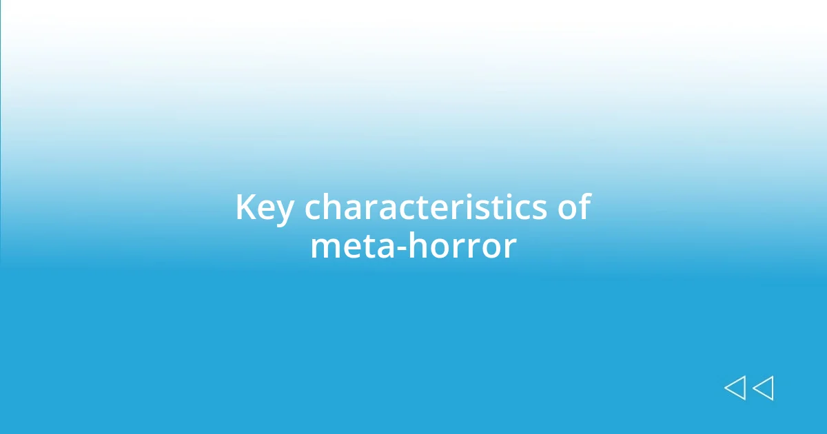 Key characteristics of meta-horror