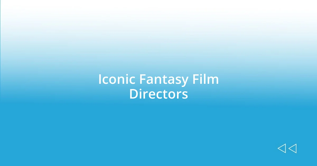 Iconic Fantasy Film Directors