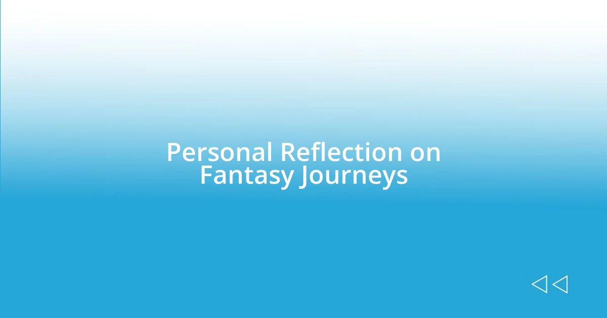 Personal Reflection on Fantasy Journeys