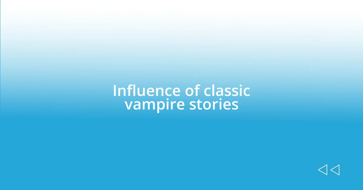 Influence of classic vampire stories