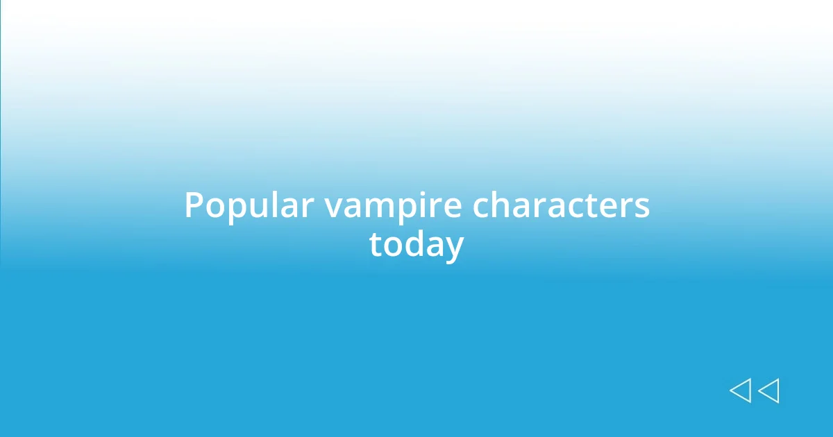 Popular vampire characters today