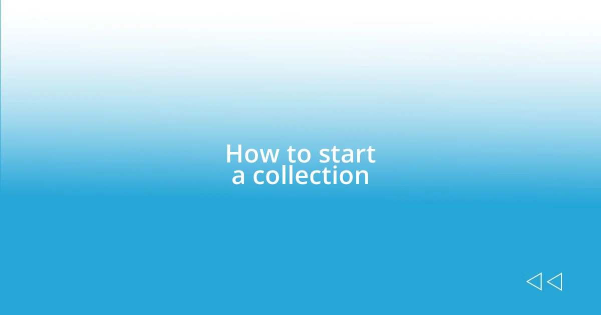 How to start a collection