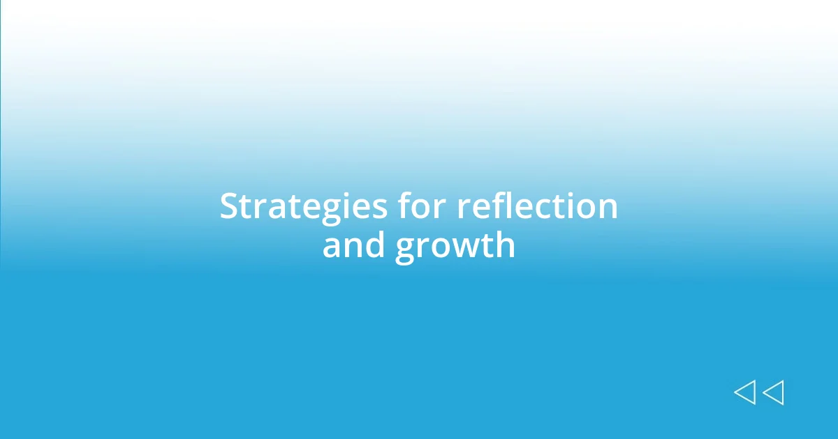 Strategies for reflection and growth