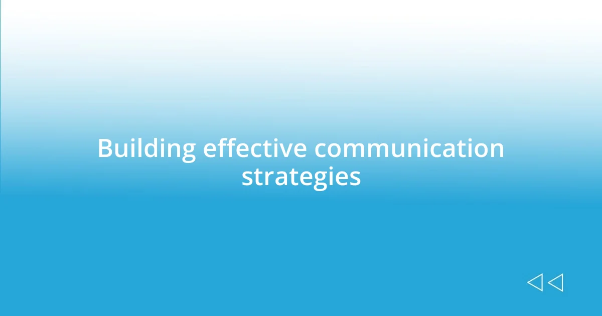 Building effective communication strategies