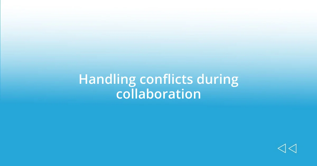 Handling conflicts during collaboration