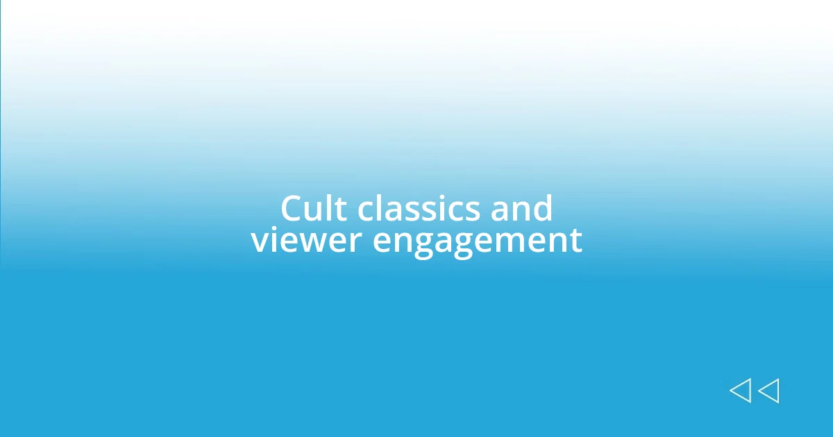 Cult classics and viewer engagement