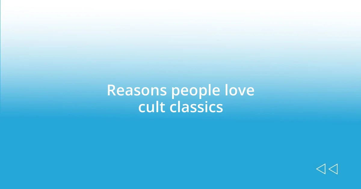 Reasons people love cult classics