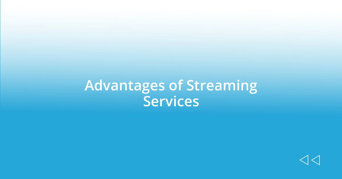 Advantages of Streaming Services