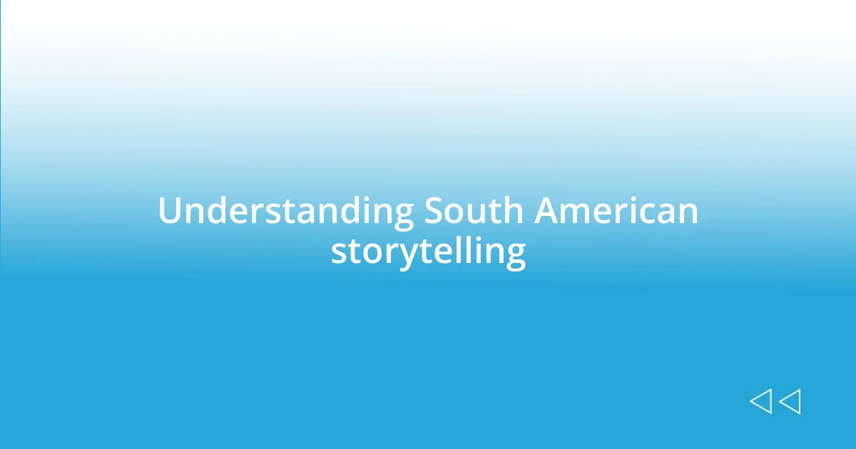 Understanding South American storytelling