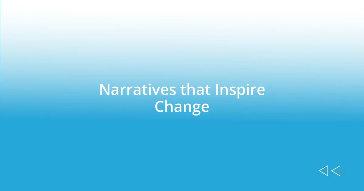 Narratives that Inspire Change