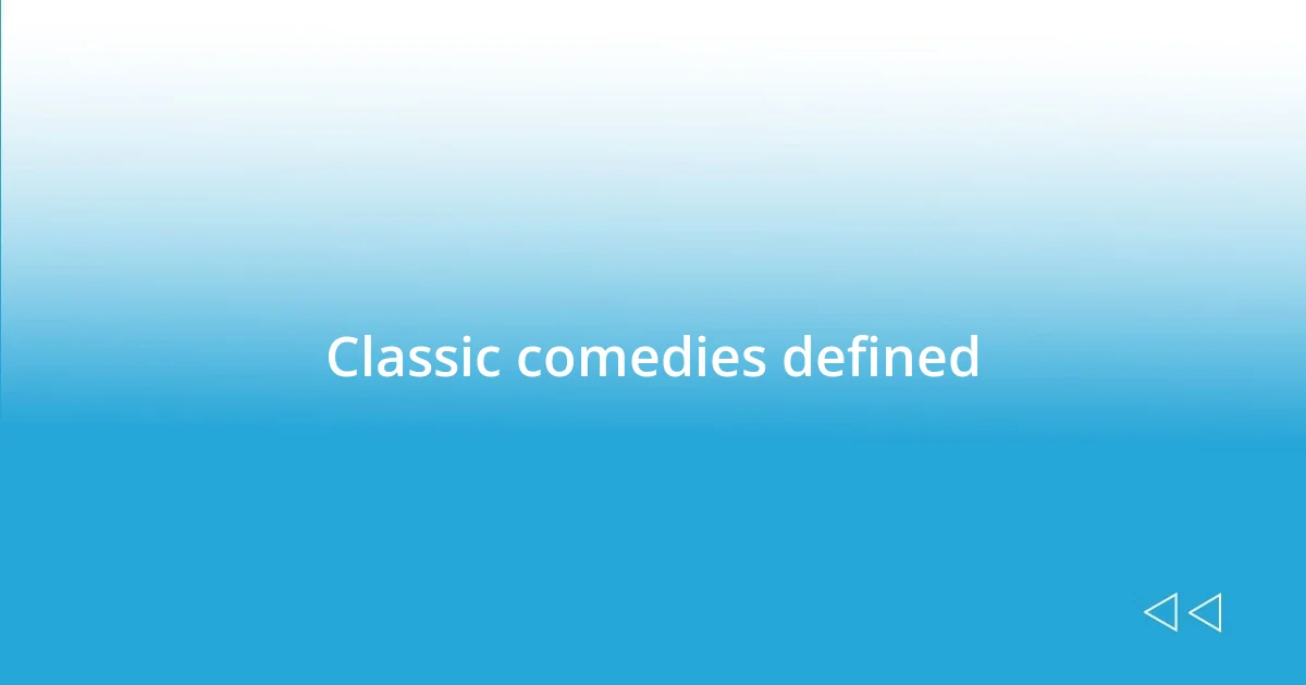 Classic comedies defined