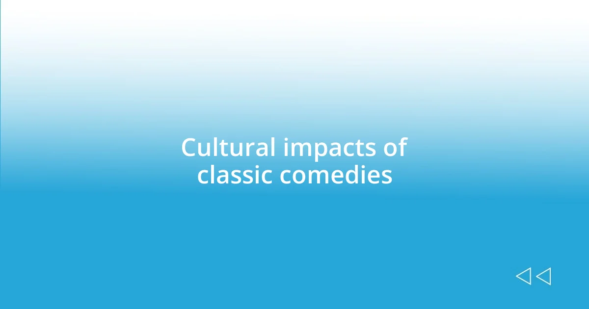 Cultural impacts of classic comedies