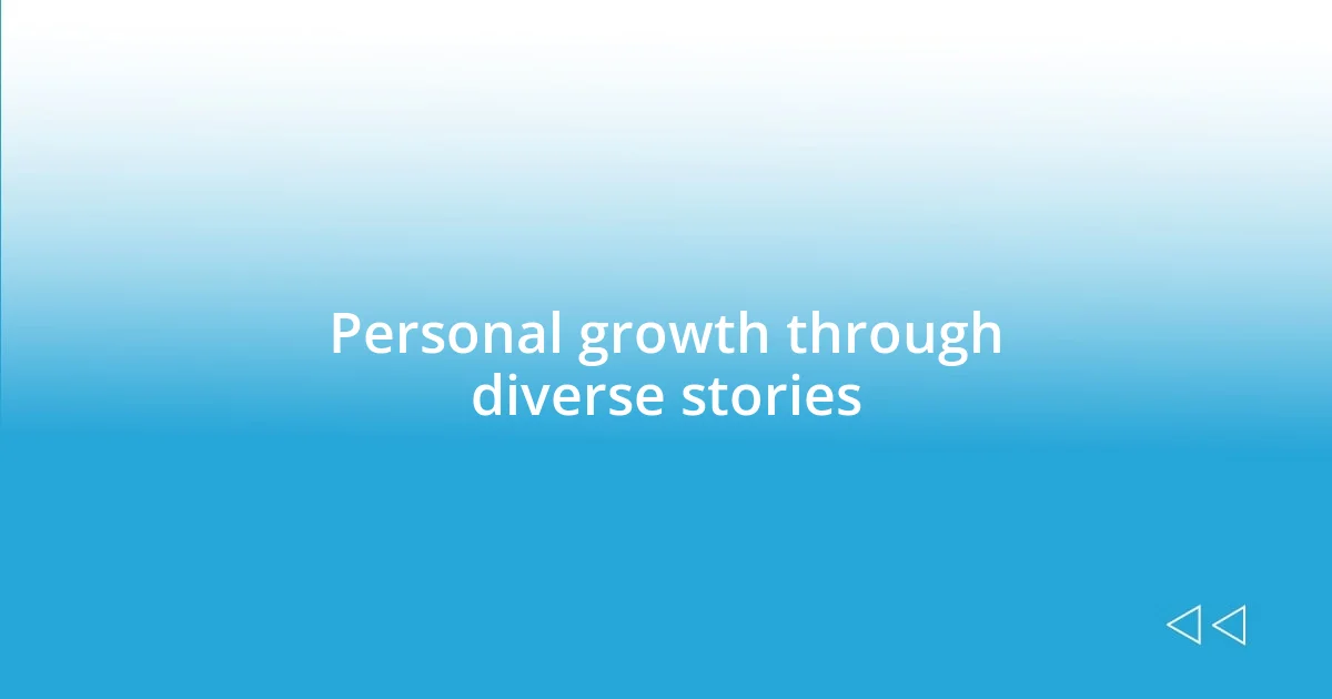 Personal growth through diverse stories