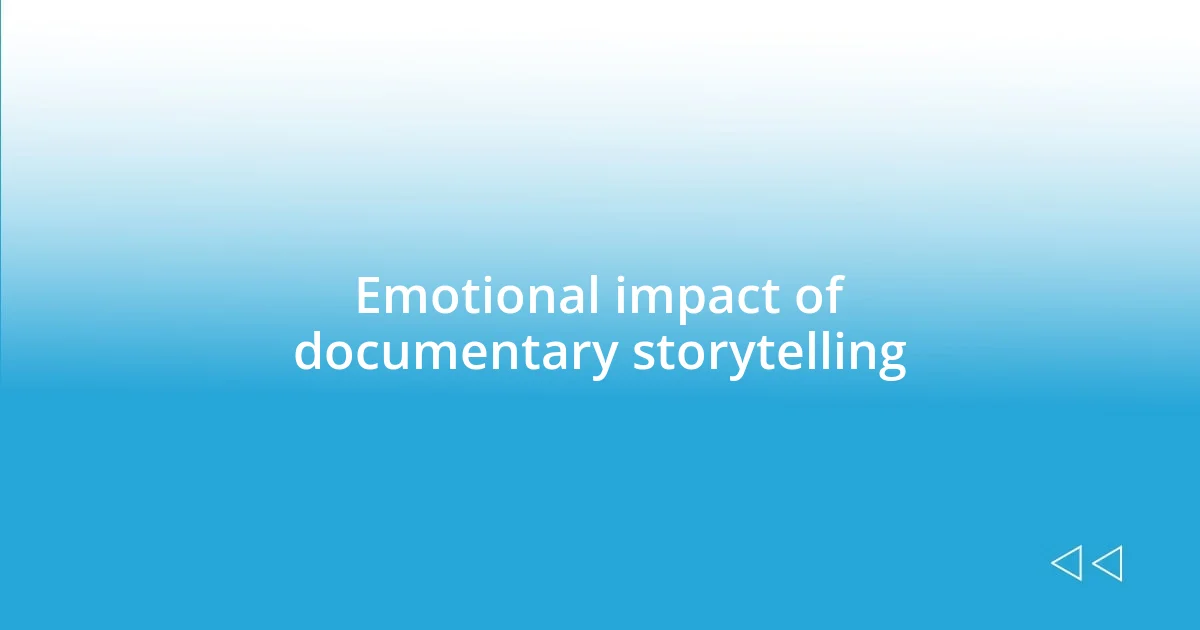 Emotional impact of documentary storytelling