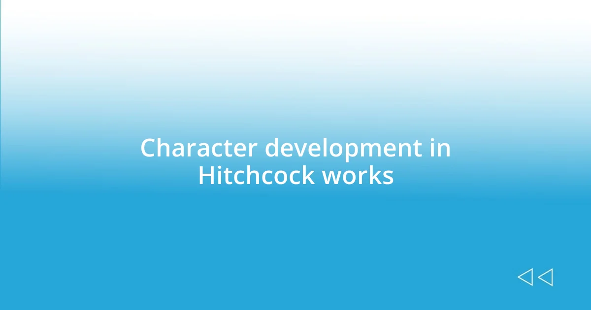 Character development in Hitchcock works