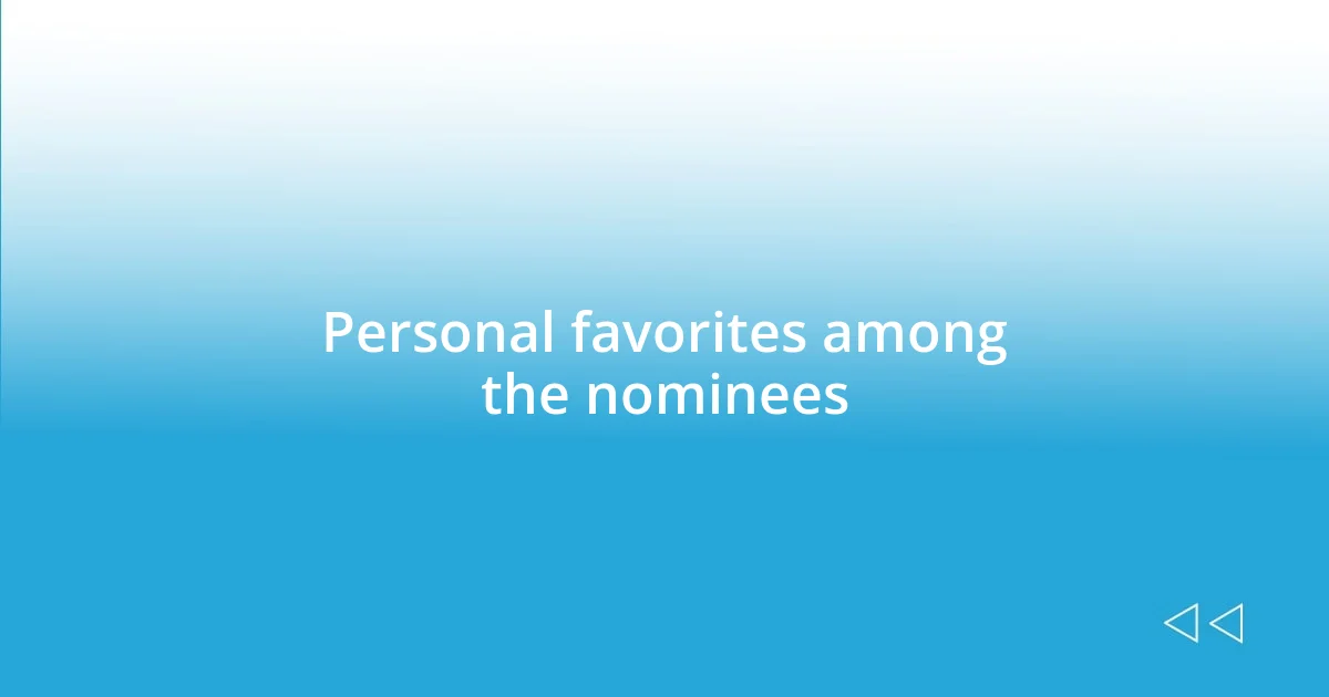 Personal favorites among the nominees