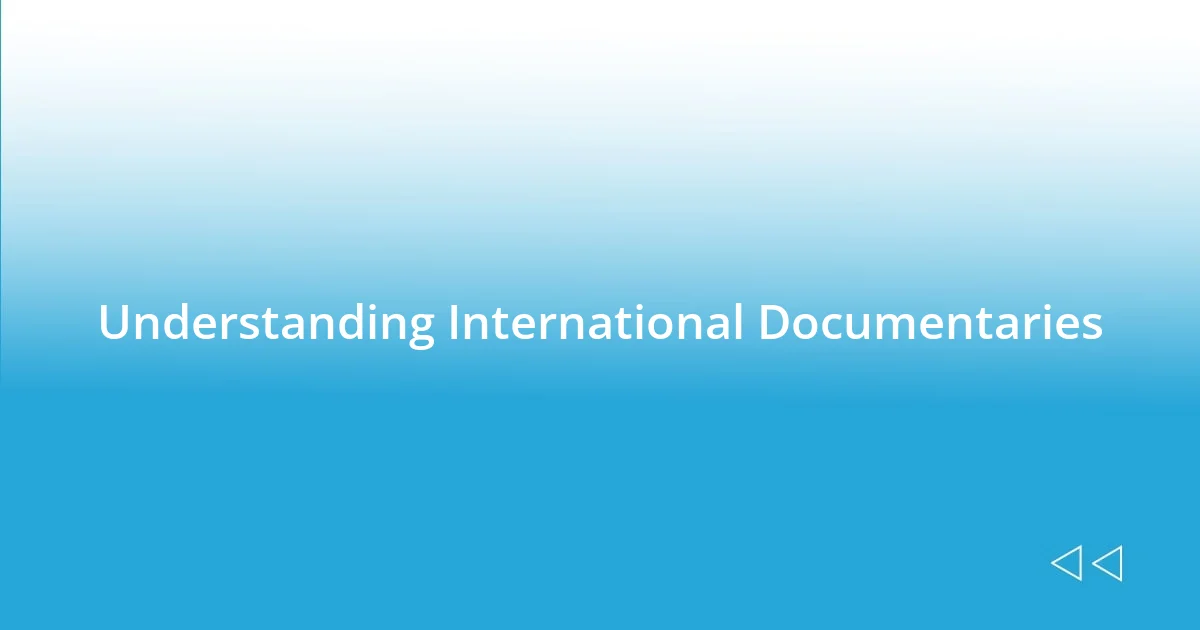 Understanding International Documentaries