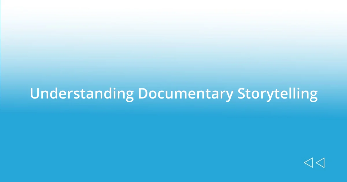 Understanding Documentary Storytelling