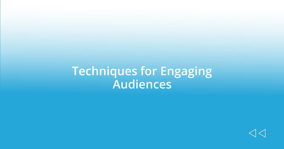 Techniques for Engaging Audiences