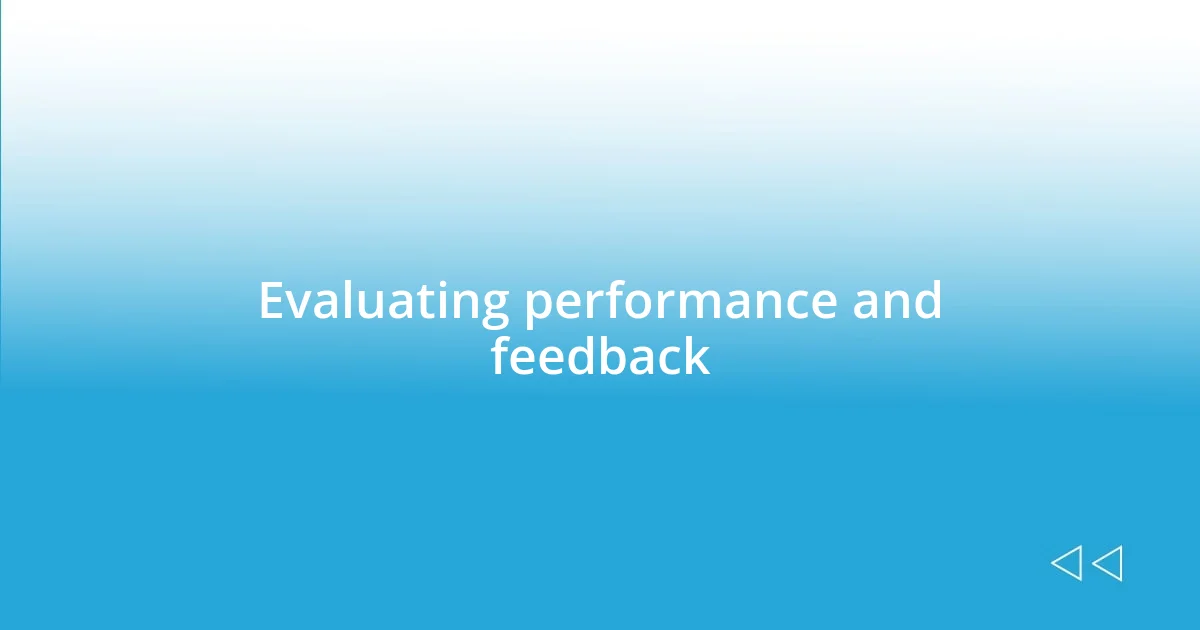 Evaluating performance and feedback