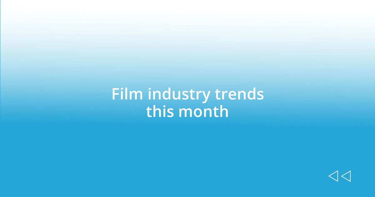 Film industry trends this month