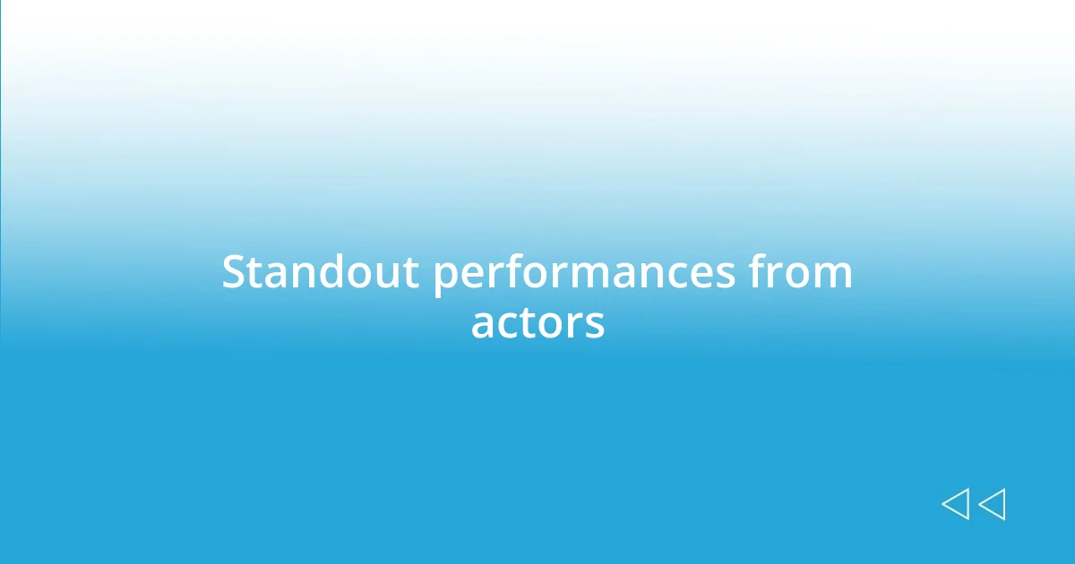 Standout performances from actors