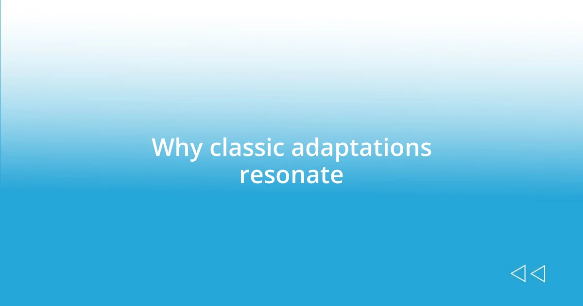 Why classic adaptations resonate