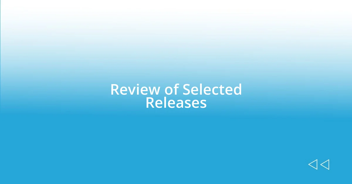 Review of Selected Releases