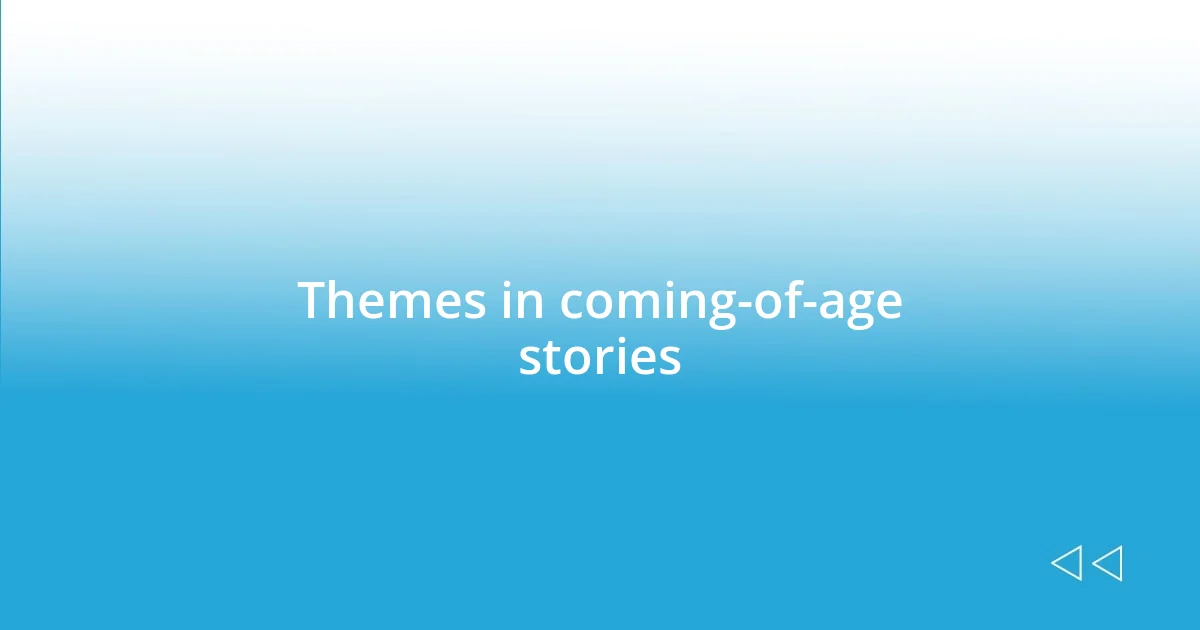 Themes in coming-of-age stories